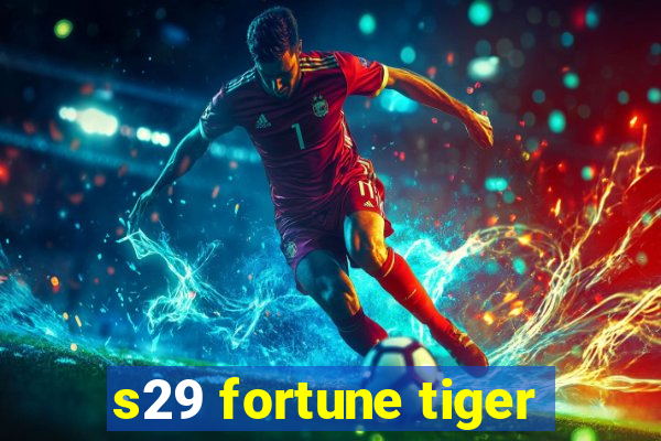 s29 fortune tiger